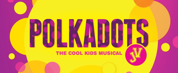 Polkadots: The Cool Kids Musical